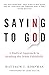 Saying No to God: A Radical Approach to Reading the Bible Faithfully