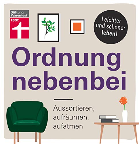 Ordnung nebenbei: Aussortieren, aufräumen, aufatmen | Leichter und schöner leben! (German Edition)