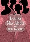 Małe kobietki by Louisa May Alcott