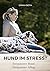 Hund im Stress? Entspannter Hund - Entspannter Alltag by Sarah Both