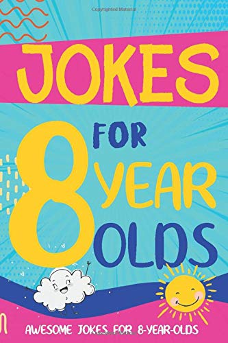 Jokes for 8 Year Olds: Awesome Jokes for 8 Year Olds : Birthday - Christmas Gifts for 8 Year Olds (Funny Jokes for Kids Age 5-12)