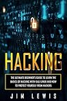 Hacking: The Ultimate Beginner's Guide to Learn the Basics of Hacking with Kali Linux and How to Protect yourself from Hackers (1)