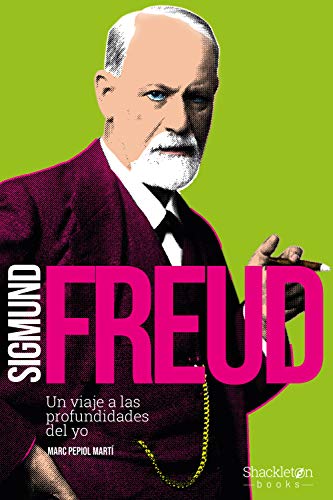 Sigmund Freud: Un viaje a las profundidades del yo (Pensadores) (Spanish Edition)