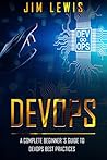 DevOps: A Complete Beginner's Guide to DevOps Best Practices (1)