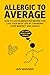 Allergic to Average by Ian Warner