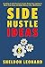 SIDE HUSTLE IDEAS by Sheldon Leonard