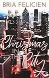 Christmas in the City by Bria Felicien