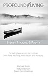 Profound Living: Essays, Images, & Poetry