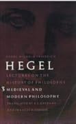 Lectures on the History of Philosophy 3: Medieval & Modern Philosophy