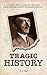 Tragic History: A Collectio...