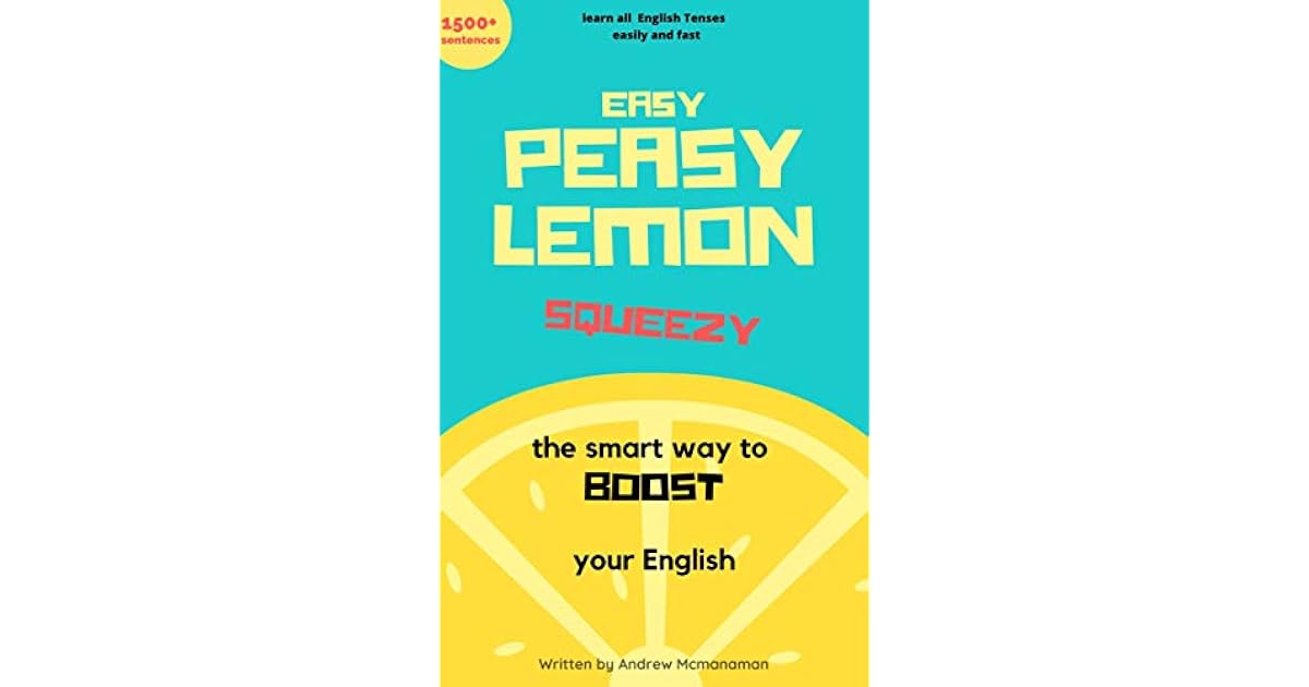 Easy Peasy Lemon Squeezy The smart way to BOOST your English. More
