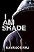 I AM SHADE
