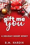 Gift Me You: A Ho...