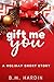 Gift Me You by B.M. Hardin