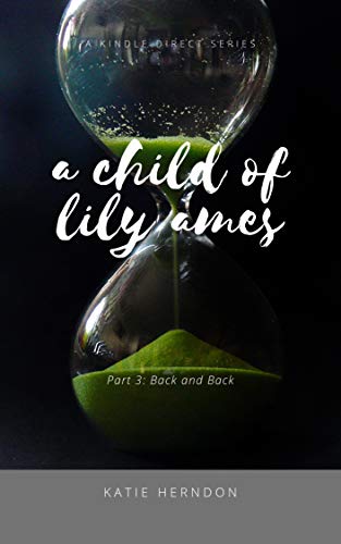 Back and Back: A Child of Lily Ames (part 3)