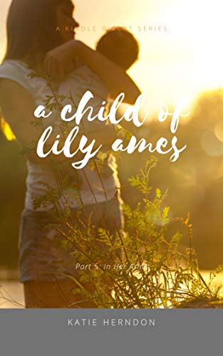 In Her Arms: A Child of Lily Ames (part 5)