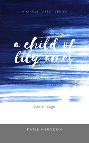 Indigo: A Child of Lily Ames (part 4)
