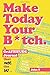 Make Today Your B*tch: A gr...