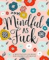 Mindful as Fuck: ...
