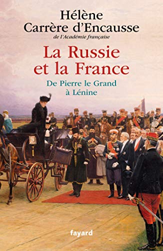 La Russie et la France: De Pierre le Grand à Lénine (French Edition)