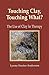 Touching Clay? Touching What by Lynne Souter-Anderson