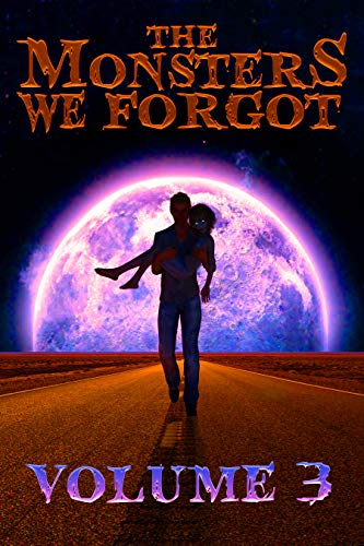 The Monsters We Forgot, Vol. 3 (Kindle Edition)