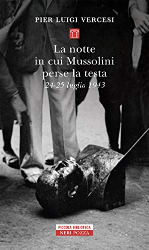 La notte in cui Mussolini perse la testa (Italian Edition)