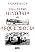 Uma breve história da arqueologia (Portuguese Edition)