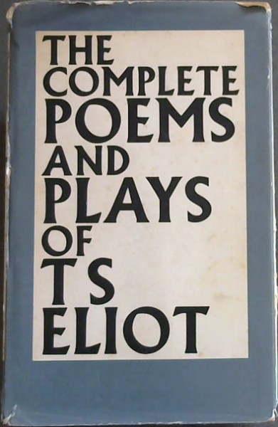 The Complete Poems and Plays of T.S. Eliot