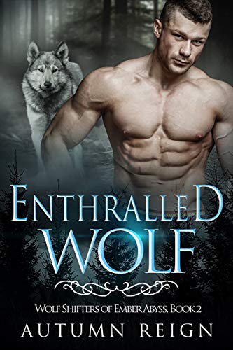 Enthralled Wolf (Wolf Shifters of Ember Abyss, #2)