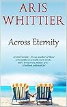 Across Eternity: A Love Beyond Time Across Eternity: A Love Beyond Time
