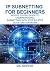 IP SUBNETTING FOR BEGINNERS by Mac Andrews