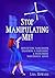Stop Manipulating Me!: Identifying Narcissism, Disarming A Narcissist & Overcoming Narcissistic Abuse