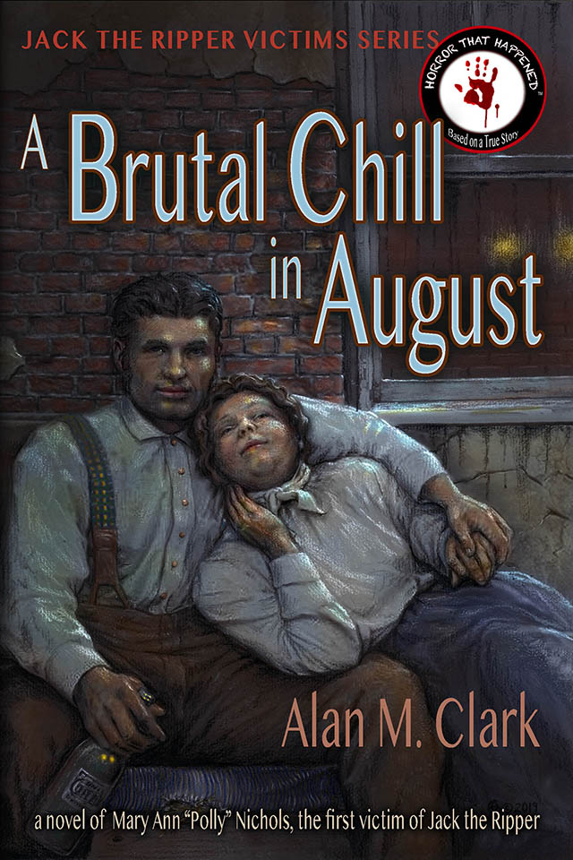 A Brutal Chill in August: A Novel of Polly Nichols, The First Victim of Jack the Ripper