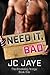 Need It, Bad (Breakaleg Trilogy #1)