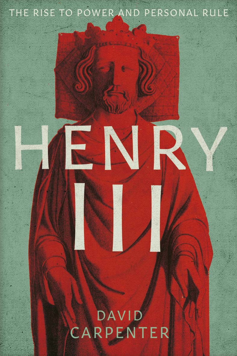 Henry III: The Rise to Power and Personal Rule, 1207-1258 (Hardcover)