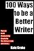 100 Ways to be a Better Writer