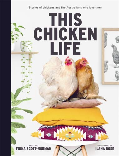 This Chicken Life: Stories of chickens and the Australians who love them (Paperback)