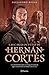 Las caras ocultas de Hernán Cortés by Alejandro Rosas