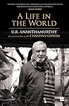 A Life in the World: U.R. Ananthamurthy in Conversation with Chandan Gowda