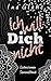 Ich will Dich NICHT: Sinnli...