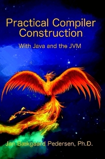 Practical Compiler Construction With Java and the JVM