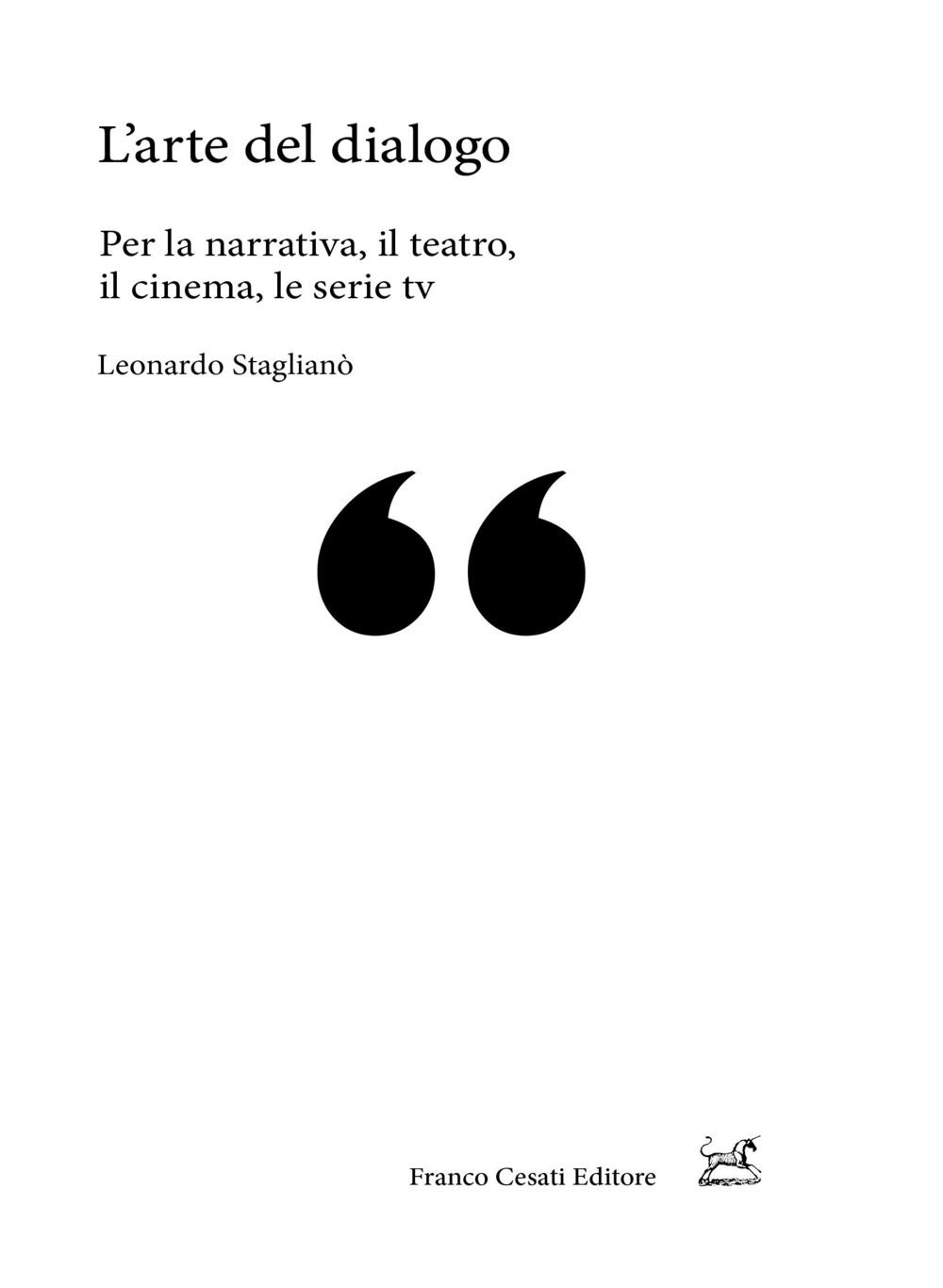 L'arte del dialogo: Per la narrativa, il teatro, il cinema, le serie tv