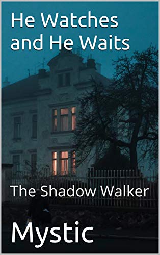 He Watches and He Waits (Shadow Walker, #2)