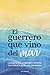 El guerrero que vino del mar by Joaquín de Carranza Oviedo