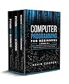 Computer Programming for Beginners: 3 Books in 1: Step by Step Guide to Learn Programming, Python For Beginners, Python Machine Learning