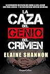 La caza del genio del crimen by Elaine Shannon