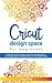 Cricut Design Space for Beg...