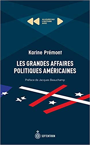 Les Grandes Affaires politiques américaines: Aujourd'hui l'histoire avec Karine Prémont