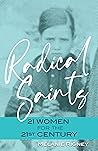 Radical Saints: 21 Women for the 21st Century